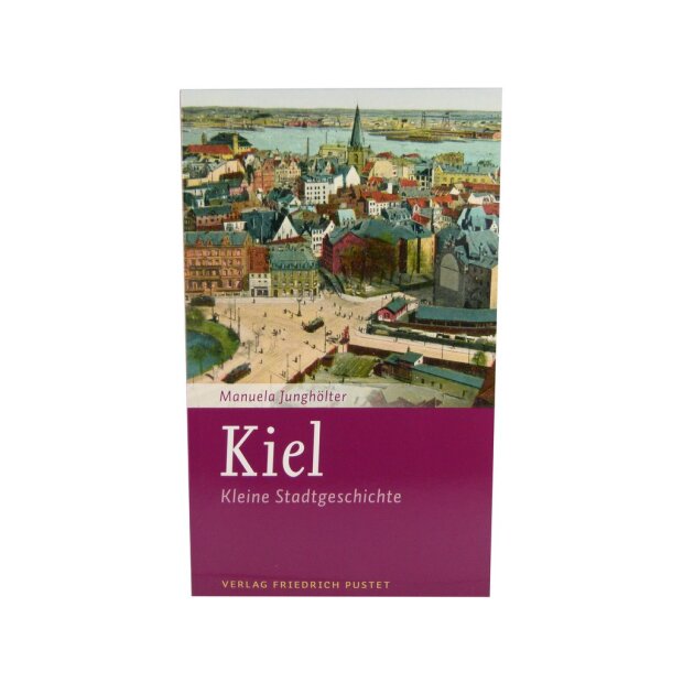 Kiel. Kleine Stadtgeschichte - Manuela Junghölter